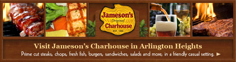 Visit Jameson's Charhouse in Arlington Heights Visit Jameson's Charhouse in Arlington Heights